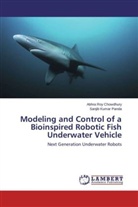 Sanjib Kumar Panda, Abhr Roy Chowdhury, Abhra Roy Chowdhury - Modeling and Control of a Bioinspired Robotic Fish Underwater Vehicle