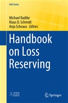 Klau D Schmidt, Klaus D Schmidt, Michael Radtke, Klaus D. Schmidt, Anja Schnaus - Handbook on Loss Reserving