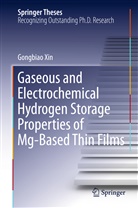 Gongbiao Xin - Gaseous and Electrochemical Hydrogen Storage Properties of Mg-Based Thin Films