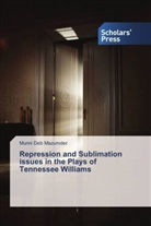 Munni Deb Mazumder - Repression and Sublimation issues in the Plays of Tennessee Williams