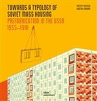 Philipp Meuser, Dimitrij Zadorin - Towards a Typology of Soviet Mass Housing