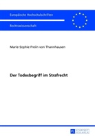 Marie-Sophie Freiin von Thannhausen, Marie-Sophie von Thannhausen, Marie-Sophie von Thannhausen - Der Todesbegriff im Strafrecht