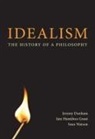 Jeremy Dunham, Iain Hamilton Grant, Sean Watson - Idealism: The History of a Philosophy