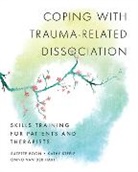 Suzette Boon, Boon Suzette, Onno Van Der Hart, Kathy Steele, Steele Kathy, Onno van der Hart - Coping with Trauma-Related Dissociation: Skills Training for Patients