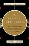 Andreas J. Koestenberger, Andreas J. Kostenberger, Andreas J Köstenberger, Andreas J. Köstenberger, Kostenberger Andreas J., Köstenberger Andreas J.... - The Heresy of Orthodoxy