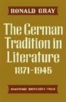 Ronald Gray, Ronald D. Gray - The German Tradition in Literature 1871 1945