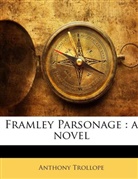 Anthony Trollope - Framley Parsonage : a novel