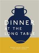Ann Dunn, Anna Dunn, Scarlett Lindeman, Andre Tarlow, Andrew Tarlow, Andrew/ Dunn Tarlow - Dinner at the Long Table