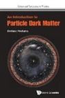 Stefano Profumo, Stefano (Univ Of California Profumo, Stefano Profumo - INTRODUCTION TO PARTICLE DARK MATTER, AN