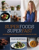 Julie Montagu, Yuki Sugiura - Superfoods Superfast