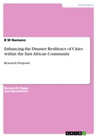 B W Namano, Bernard Namano - Enhancing the Disaster Resilience of Cities within the East African Community