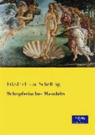 Friedrich von Schelling, Friedrich W. J. Schelling, Friedrich Wilhelm Joseph Schelling - Schöpferisches Handeln