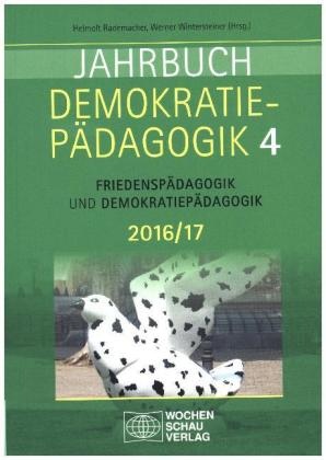Helmol Rademacher, Helmolt Rademacher, Wintersteiner, Werner Wintersteiner - Jahrbuch Demokratiepädagogik Band 4 2016/17 Friedenspädagogik und Demokratiepädagogik