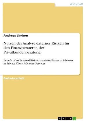 Andreas Lindner - Nutzen der Analyse externer Risiken für den Finanzberater in der Privatkundenberatung Benefit of an External Risks Analysis for Financial Advisors in Private Client Advisory Services