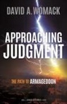 David Womack, David A Womack, David A. Womack - Approaching Judgment: The Path to Armageddon