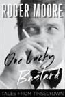 Roger Moore - One Lucky Bastard: Tales from Tinseltown