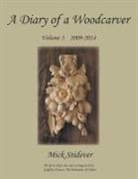 Mick Stidever - A Diary of a Woodcarver