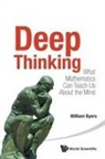 William Byers, Byers William, Byers William, William Byers - Deep Thinking: What Mathematics Can Teach Us About The Mind