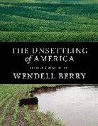 Wendell Berry - The Unsettling of America