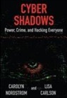 Lisa Carlson, Carolyn Nordstrom - Cyber Shadows: Power, Crime, and Hacking Everyone