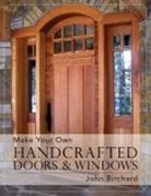 John Birchard - Make Your Own Handcrafted Doors & Windows