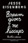 Jesse Eisenberg, Eisenberg Jesse - Bream Gives Me Hiccups