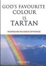 Tim Firth - God's Favourite Colour Is Tartan