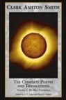 Clark Ashton Smith, S. T. Joshi, David E. Schultz - The Complete Poetry and Translations Volume 1