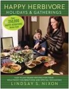 Lindsay S Nixon, Lindsay S. Nixon, Nixon Lindsay S. - Happy Herbivore Holidays & Gatherings