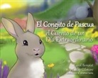 Carol Benoist, Cathy Benoist, Cathy Gilmore, Jonathan Sundy - El Conejito de Pascua: El Cuento de Un Día Extraordinario