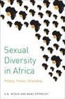 Marc Epprecht, S. N. Nyeck, S.N. Nyeck, S. N. Nyeck - Sexual Diversity in Africa: Politics, Theory, and Citizenship