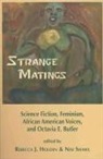 Rebecca J. Holden, Nisi Shawl - Strange Matings: Science Fiction, Feminism, African American Voices, and Octavia E. Butler