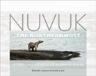 Daniel James Inulak Lum - Nuvuk, the Northernmost: Altered Land, Altered Lives in Barrow, Alaska