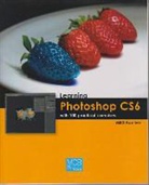 Mediaactive, Mediaactive - Learning Photoshop CS6 with 100 Practical Exercises