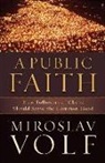 Miroslav Volf, Mr. Miroslav Volf - A Public Faith