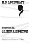 H. P. Lovecraft, S. T. Joshi, David E. Schultz - Letters to James F. Morton