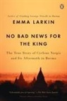 Emma Larkin - No Bad News for the King