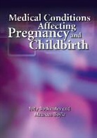 Judy Bothamley, Judy (University of West London Bothamley, Judy Boyle Bothamley, Bothamley Judy, Maureen Boyle, Maureen (University of West London Boyle... - Medical Conditions Affecting Pregnancy and Childbirth