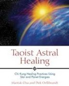 Mantak Chia, Dirk Oellibrandt - Taoist Astral Healing