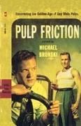 Michael Bronski, Michael Bronski, Bronski Michael - Pulp Friction Uncovering the Golden Age of Gay Male Pulps