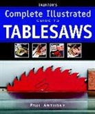 P Anthony, Paul Anthony - Taunton's Complete Illustrated Guide to Tablesaws