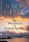 Joyce Meyer - Be Healed in Jesus' Name