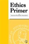 american psychiatric, American Psychiatric Association, William Arroyo, Findling, KERNBERG - Ethics Primer of the American Psychiatric Association