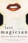 Janette Turner Hospital - The Last Magician