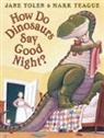 Jane Yolen, Mark Teague - How Do Dinosaurs Say Good Night?