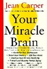 Jean Carper - Your Miracle Brain