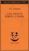 Vidiadhar S. Naipaul, V. S. Naipul - Una civiltà ferita: l'India