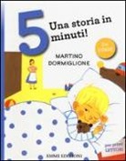 Roberto Piumini, M. Kastelic - Martino dormiglione. Una storia in 5 minuti!