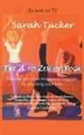 Sarah Tucker - The A to Zen of Yoga