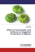 Buka Madu, Bukar Madu, B M Sastawa, B. M. Sastawa, B.M. Sastawa - Effect of Insecticides and Cultivars on Eggplant Production in Nigeria